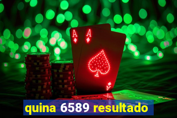 quina 6589 resultado